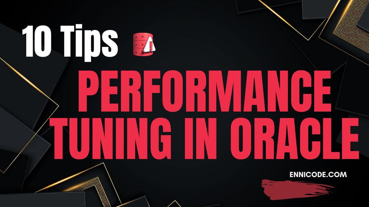 How to Performance Tuning in Oracle | 10 Tips | Never Miss - Ennicode