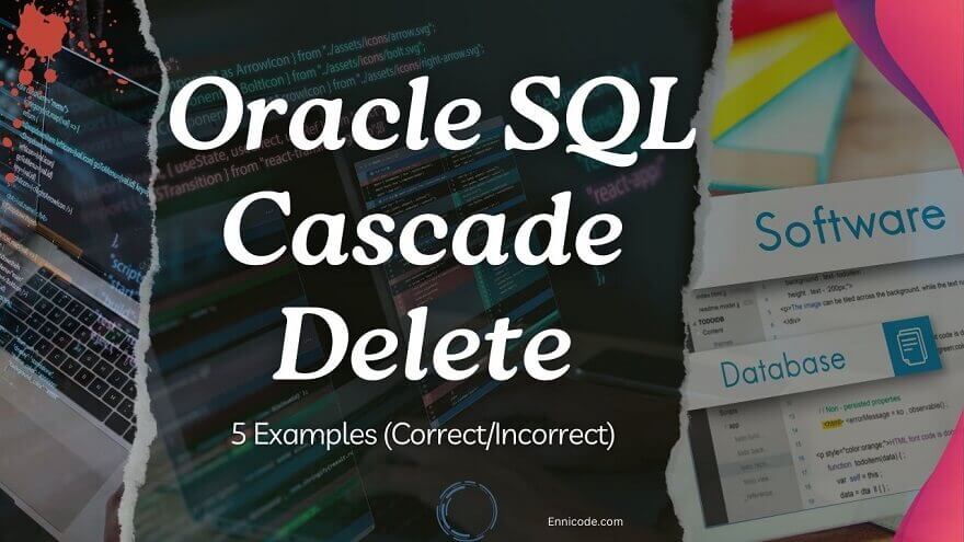 What is Oracle SQL Cascade Delete | 5 Good Examples - Ennicode